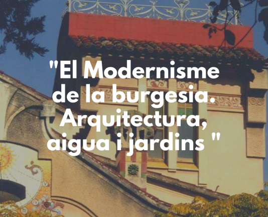 Itinerari guiat: "El Modernisme de la Burgesia. Arquitectura, aigua i jardins" 