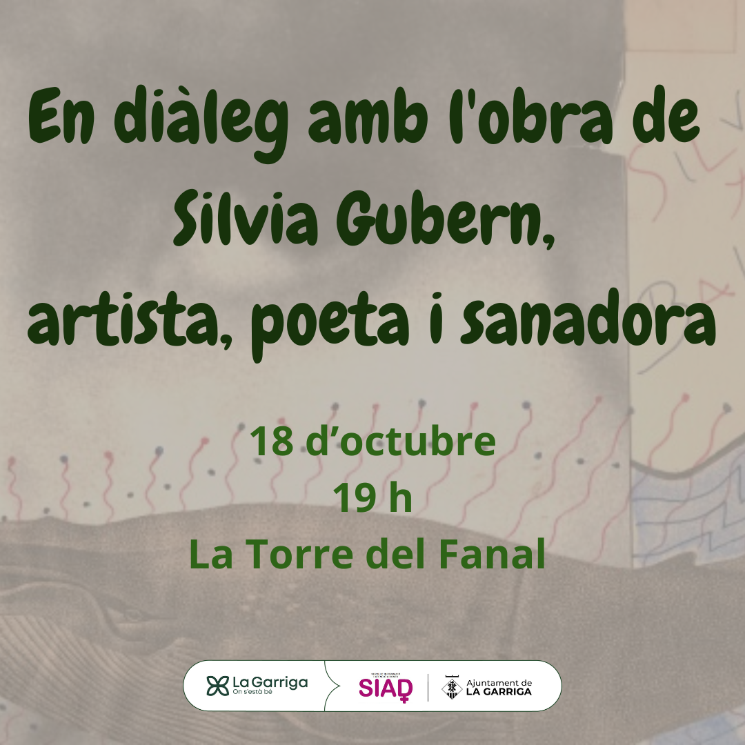 Xerrada: En diàleg amb l'obra de Sílvia Gubern, artista, poeta i sanadora Xerrada: En diàleg amb l'obra de Sílvia Gubern, artista, poeta i sanadora